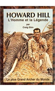 Prenota "L'uomo e la leggenda HOWARD HILL" di Craig Ekin. - ULYSSE ARCHERIE
